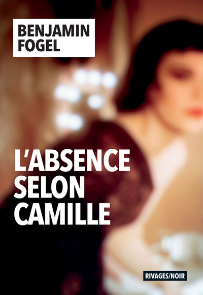 L'Absence selon Camille, de Benjamin Fogel