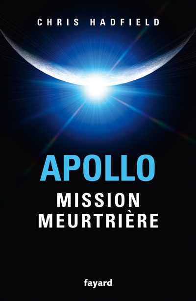 Apollo : mission meurtrière, de Chris Hadfield