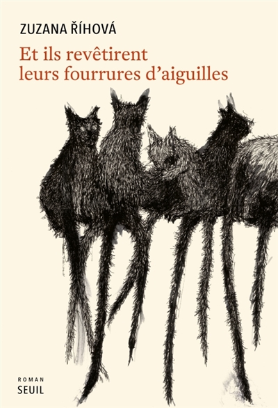 Et ils revtirent leurs fourrures d'aiguilles, de Zuzana Řhov