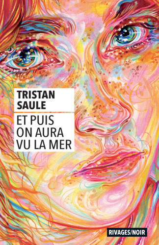 Couverture d'Et puis on aura vu la mer, de Tristan Saule