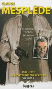 30-ans-d-ecrits-sur-le-polar-1982-2012-volume-1-chroniques-fictions-entretiens-e