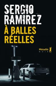 a-balles-reelles-sergio-ramirez