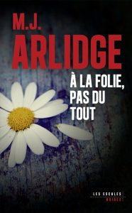 a-la-folie-pas-du-tout-m-j-arlidge
