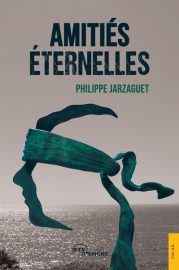 Couverture d'Amitiés éternelles, de Philippe Jarzaguet