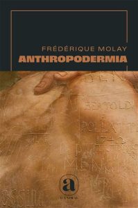 Couverture d'Anthopodermia, de Frédérique Molay