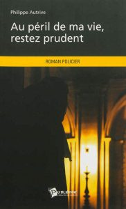 au-peril-de-ma-vie-restez-prudent-gf