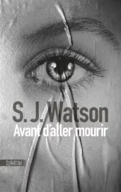 Couverture d'Avant d'aller mourir, de S. J. Watson