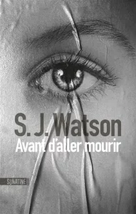 Couverture d'Avant d'aller mourir, de S. J. Watson