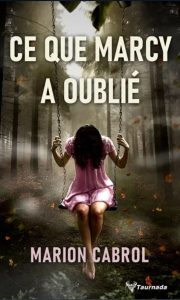 Couverture de Ce que Marcy a oublié, de Marion Cabrol