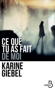 ce-que-tu-as-fait-de-moi-karine-giebel