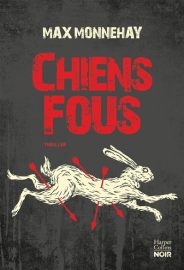 Couverture de Chiens fous, de Max Monnehay