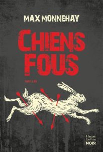 Couverture de Chiens fous, de Max Monnehay