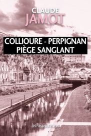 Couverture de Collioure-Perpignan : piège sanglant, de Claude Jamot