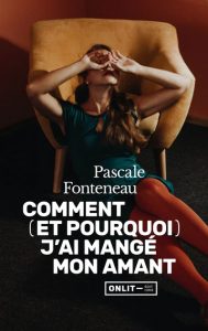 comment-et-pourquoi-j-ai-mange-mon-amant-pascale-fonteneau