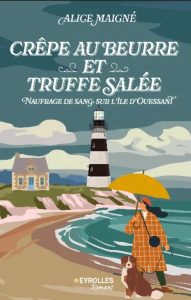Couverture de Crêpe au beurre et truffe salée : naufrage de sang sur l'île d'Ouessant, d'Alice Maigné