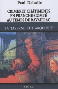 crimes-et-chatiments-en-franche-comte-au-temps-de-ravaillac-1-la-taverne-et-l-arquebuse-e