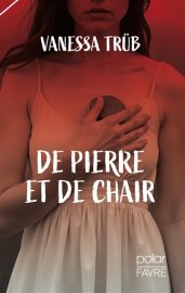 Couverture de De pierre et de chair, de Vanessa Trüb