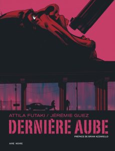 Couverture de Dernière aube, de Jérémie Guez & Attila Futaki