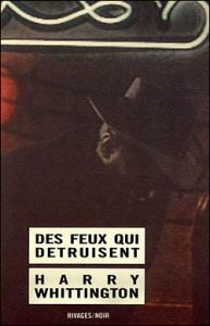 Couverture de Des feux qui détruisent, de Harry Whittington