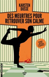 des-meurtres-pour-retrouver-son-calme-karsten-dusse
