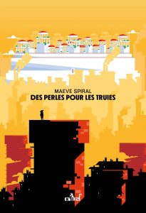 Couverture de Des perles pour les truies, de Maeve Spiral