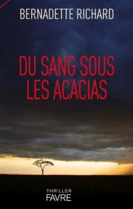 du-sang-sous-les-acacias-bernadette-richard