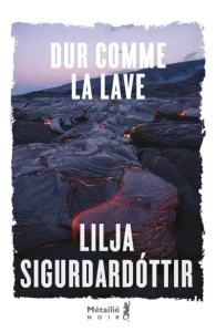 Couverture de Dur comme la lave, de Lilja Sigurðardóttir
