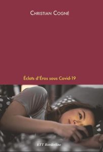 eclats-d-eros-sous-covid-19-christian-cogne