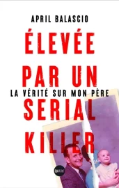 Couverture d'Élevée par un serial killer, d'April Balascio