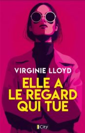 Couverture d'Elle a le regard qui tue, de Virginie Lloyd