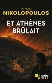 Couverture de Et Athènes brûlait, de Nikos Nikolopoulos