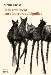 et-ils-revetirent-leurs-fourrures-d-aiguilles-zuzana-rihova