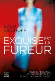 Couverture d'Exquise est la fureur, de Sash Bischoff