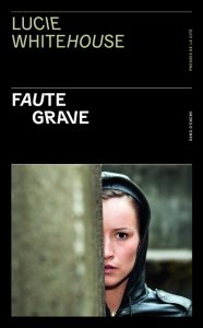 faute-grave-lucie-whitehouse