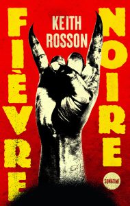 Couverture de Fièvre noire, de Keith Rosson