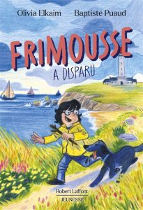 Couverture de Frimousse a disparu, d'Olivia Elkaim & Baptiste Puaud