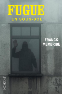 Couverture de Fugue en sous-sol, de Franck Membribe