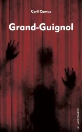 Couverture de Grand-guignol, de Cyril Camus