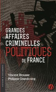 grandes-affaires-criminelles-politiques-de-France-vincent-brousse-philippe-grandcoing