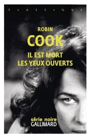 Couverture d'Il est mort les yeux ouverts, de Robin Cook