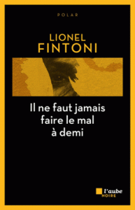 il-ne-faut-jamais-faire-le-mal-a-demi-gf
