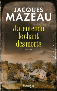 j-ai-entendu-le-chant-des-morts-jacques-mazeau