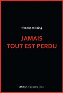 jamais-tout-est-perdu-frederic-castaing