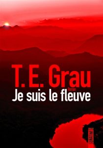 je-suis-le-fleuve-t-e-grau