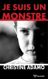 Couverture de Je suis un monstre, de Christine Adamo