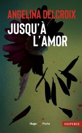 Couverture de Jusqu'à l'amor, d'Angéline Delcroix