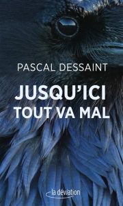 jusqu-ici-tout-va-mal-pascal-dessaint
