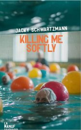 Couverture de Killing me softly, de Jacky Schwartzmann
