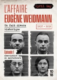 Couverture de L'Affaire Eugène Weidmann : un fait divers historique, 1937-1939, de Cyril Gay