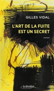 l-art-de-la-fuite-est-un-secret-gilles-vidal